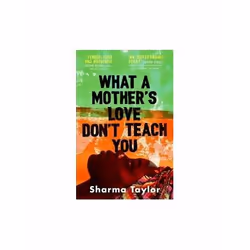 ISBN What a Mother's Love Don't Teach You, English, Hardcover, 432 pages
