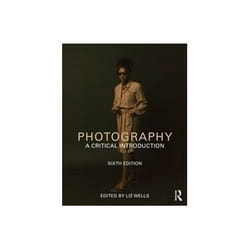 ISBN Photography: A Critical Introduction book English 463 pages