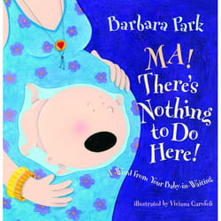 ISBN Ma! There’s Nothing to Do Here! A Word from your Baby-in-Waiting