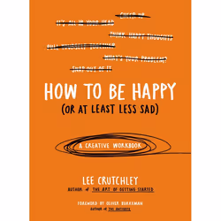 ISBN How to Be Happy (Or at Least Less Sad), Paperback, 160 pages