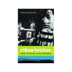 ISBN Ethno-Techno: Writings on Performance, Activism and Pedagogy book Theatre English 256 pages