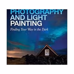 ISBN Night Photography and Light Painting : Finding Your Way in the Dark, Art & design, English, Paperback, 268 pages