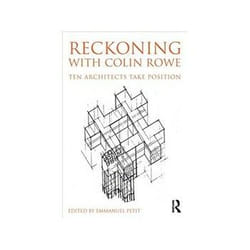 ISBN Reckoning with Colin Rowe: Ten Architects Take Position book Educational English 188 pages
