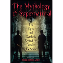 ISBN The Mythology of Supernatural, Paperback, 288 pages