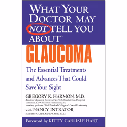 ISBN WHAT YOUR DOCTOR MAY NOT TELL YOU ABOUT (TM): GLAUCOMA, Health, mind & body, English, Paperback, 384 pages