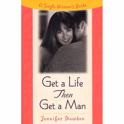 ISBN Get a Life, Then Get a Man, Paperback, 256 pages