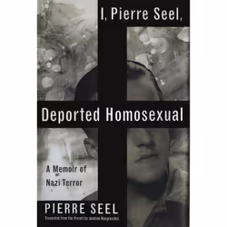 ISBN I, Pierre Seel, Deported Homosexual, Biography, English, Paperback, 224 pages