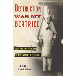 ISBN Destruction Was My Beatrice, Art & design, English, Hardcover, 384 pages