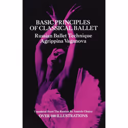 Basic Principles of Classical Ballet: Russian Ballet Technique