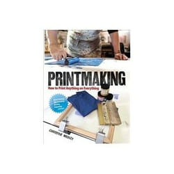 ISBN Printmaking: How to Print Anything on Everything book Art & design English 144 pages