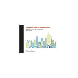 ISBN Field Guide to Supergraphics: Graphics in the Urban Environment book Art & design English Hardcover 384 pages