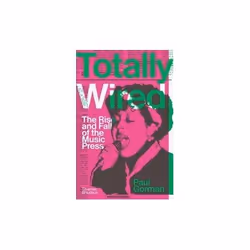 ISBN Totally Wired : The Rise and Fall of the Music Press, English, Hardcover, 400 pages