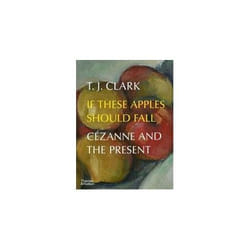 ISBN If These Apples Should Fall : Cezanne and the Present