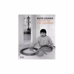 ISBN Ruth Asawa: Citizen of the Universe, Art & design, English, 208 pages
