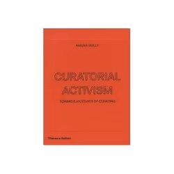 ISBN Curatorial Activism: Towards an Ethics of Curating, Art & design, English, Hardcover, 240 pages