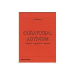 ISBN Curatorial Activism: Towards an Ethics of Curating book Art & design English Hardcover 240 pages