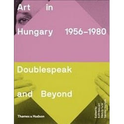 ISBN Art in Hungary, 1956–1980: Doublespeak and Beyond book Art & design English Hardcover 384 pages