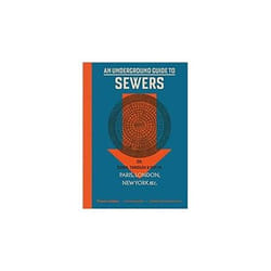 ISBN Underground Guide To Sewers : Or : Down, Through and Out In Paris, London, New York, &C.