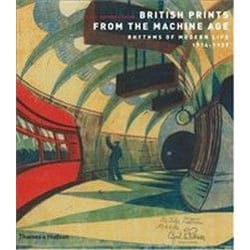 ISBN British Prints from the Machine Age : Rhythms of Modern Life 1914-1939 book English 224 pages