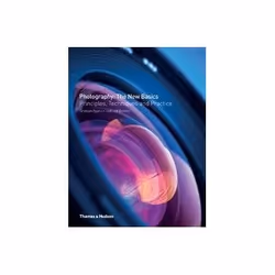 ISBN Photography: The New Basics: Principles, Techniques & Practice, Photography, English, 408 pages