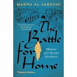 ISBN Battle for Home : Memoir of a Syrian Architect, Art & design, English, 208 pages