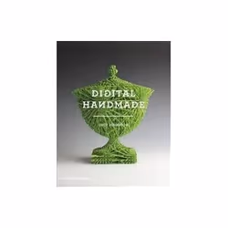 ISBN Digital Handmade: Craftsmanship and the New Industrial Revolution, Craft & hobbies, English, 288 pages