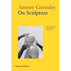ISBN Antony Gormley On Sculpture, English, 247 pages