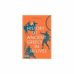 ISBN History of Ancient Greece in 50 Lives, English, Paperback, 304 pages