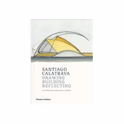 ISBN Santiago Calatrava: Drawing, Building, Reflecting, Educational, English, Hardcover, 224 pages