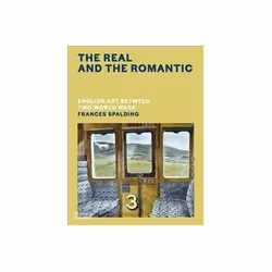 ISBN Real and the Romantic: English Art Between Two World Wars, Art & design, English, Hardcover, 384 pages