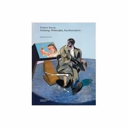 ISBN Francis Bacon: Painting, Philosophy, Psychoanalysis, Art & design, English, 176 pages