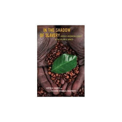 ISBN In The Shadow Of Slavery : Africa’S Botanical Legacy In The Atlantic World