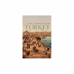 ISBN Turkey : A Past Against History, English, Paperback, 294 pages