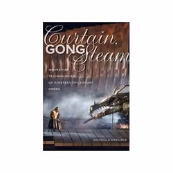 ISBN Curtain, Gong, Steam: Wagnerian Technologies of Nineteenth-Century Opera, Educational, English, Hardcover, 380 pages