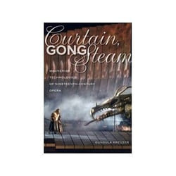 ISBN Curtain, Gong, Steam: Wagnerian Technologies of Nineteenth-Century Opera book Educational English Hardcover 380 pages