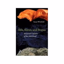 ISBN Silk, Slaves, and Stupas: Material Culture of the Silk Road, Politics, English, Paperback, 376 pages
