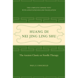 Huang Di Nei Jing Ling Shu: The Ancient Classic on Needle Therapy
