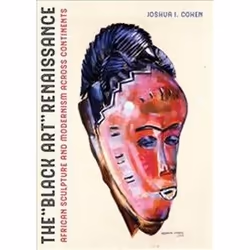ISBN Black Art Renaissance : African Sculpture and Modernism Across Continents, History, English, Hardcover, 304 pages