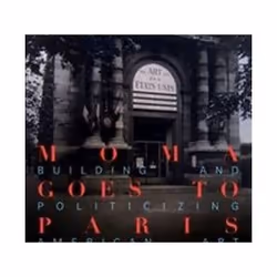 ISBN MoMA Goes to Paris in 1938 : Building and Politicizing American Art, Art & design, English, Hardcover, 416 pages