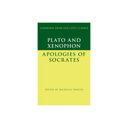 Plato The Apology of Socrates and Xenophon The Apology of Socrates by PlatoXenophon