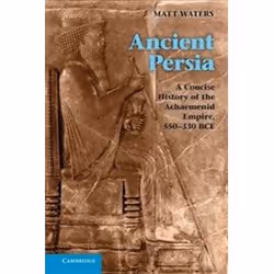 ISBN Ancient Persia : A Concise History of the Achaemenid Empire, 550-330 BCE, History, English, 272 pages