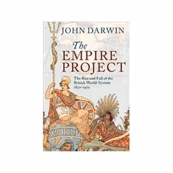 ISBN Empire Project: The Rise and Fall of the British World-System, 1830-1970, Politics, English, 800 pages