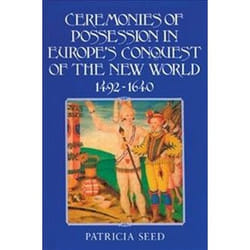 ISBN Ceremonies of Possession in Europe's Conquest of the New World, 1492-1640 book History English 207 pages
