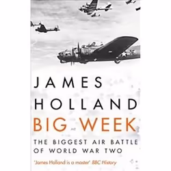 ISBN Big Week : The Biggest Air Battle of World War Two, History, English, 540 pages