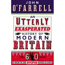 ISBN An Utterly Exasperated History of Modern Britain book English Paperback 512 pages