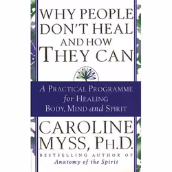ISBN Why People Don't Heal And How They Can, English, Paperback, 288 pages