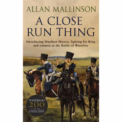 ISBN A Close Run Thing (The Matthew Hervey Adventures: 1), English, Paperback, 528 pages