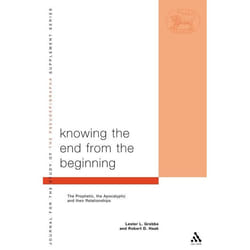 ISBN Knowing the End From the Beginning (The Prophetic, Apocalyptic, and their Relationship)