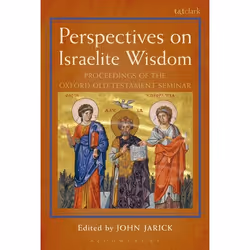 ISBN Perspectives on Israelite Wisdom (Proceedings of the Oxford Old Testament Seminar), Religion, English, Hardcover, 520 pa ...