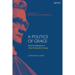 ISBN A Politics of Grace (Hope for Redemption in a Post-Christendom Context)